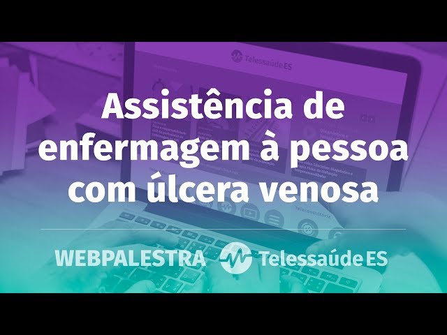 WebPalestra: Assistência de enfermagem à pessoa com úlcera venosa