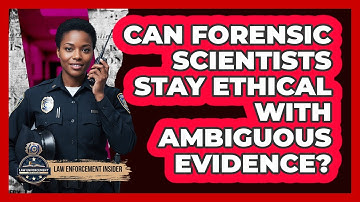 Can Forensic Scientists Stay Ethical With Ambiguous Evidence? - Law Enforcement Insider