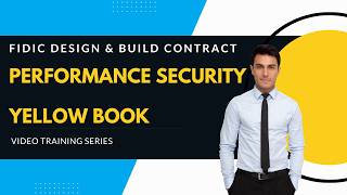 FIDIC 2017 Yellow Book | Performance Security explained | Design &amp; Build Contract