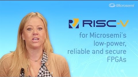 Microsemi: RISC-V Overview