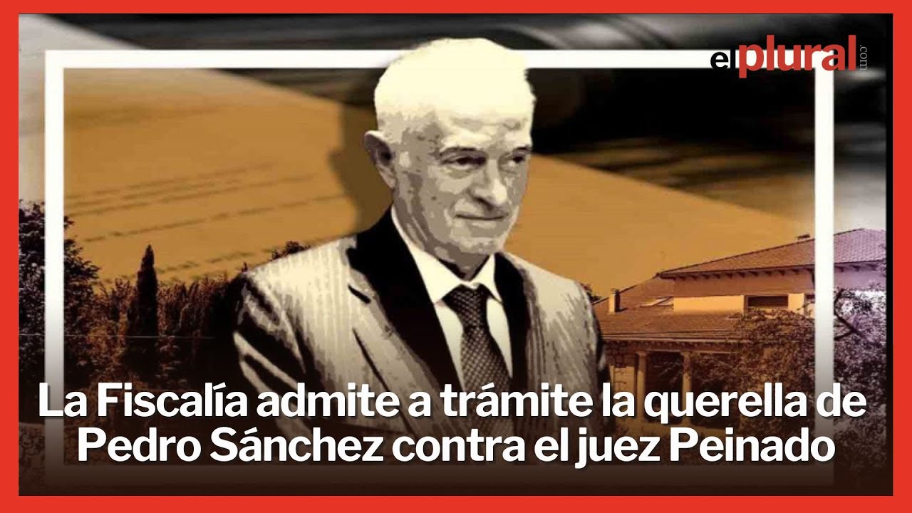 La Fiscalía admite la querella de Pedro Sánchez contra el juez Peinado ...