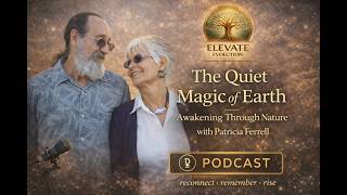 The Quiet Magic of the Earth: Awakening Through Nature with Patricia Ferrell