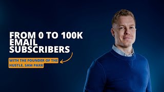 From 0 to 100k Email Subscribers - with Sam Parr