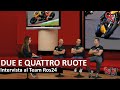 DUE E QUATTRO RUOTE...PASSIONE MOTORI – Intervista al Team Ros24