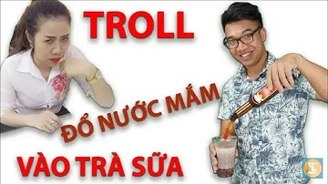 Troll gái xinh uống trà sữa chộn nước mắm