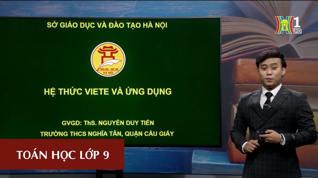 Học toán online lớp 9 | MÔN TOÁN HỌC – LỚP 9 | HỆ THỨC VIETE VÀ ỨNG DỤNG | 09H15 NGÀY 21.04.2020 | HANOITV