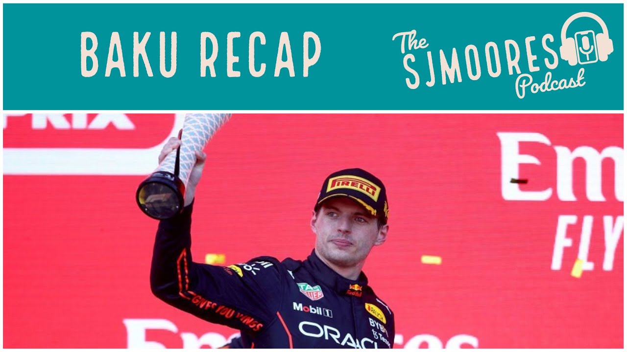 F1: Azerbaijan Grand Prix Breakdown | The SJMoores Podcast