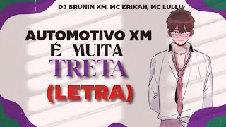 Automotivo XM, É Muito Treta -  (Letra) ☆(DJ Brunin xm, MC Erikah e MC Lullu)