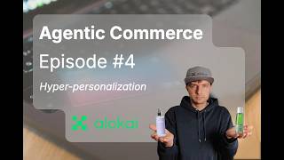 Agentic Commerce Series | Episode #4 - Hyper-personalization