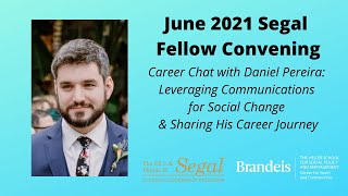 June Segal Fellow Convening: Career Chat w/ Daniel Pereira: Leveraging Comms for Social Change