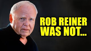 He Utterly HATED Rob Reiner, Now We Know the Reason Why
