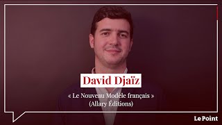 David Djaïz : « Oui, la France na pas dit son dernier mot »