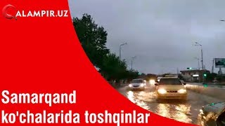 Samarqand ko'chalarida toshqinlar