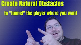 Developer Diary Part 3 Funnel the player to where you want