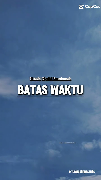 BATAS WAKTU #ustadzkhalidbasalamah #ceramahislami #selfreminders