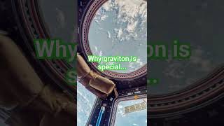 why graviton is special....