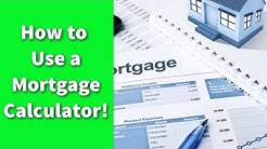 How to Use a Mortgage Calculator! 