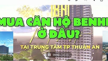 Mua Căn Hộ Ben Hill Ở Đâu? Nên Mua Chung Cư Benhill Thuận An Không?