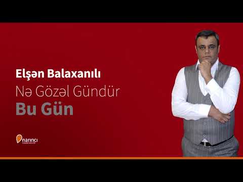 Elsen Balaxanı - Ne Gözel Gündür Bu Gün Yeni
