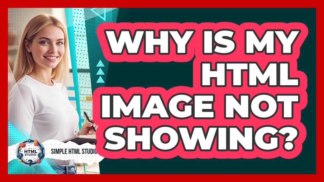 Why Is My HTML Image Not Showing? - YouTube