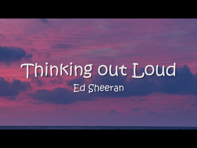 Ed Sheeran - Thinking out Loud (Lyrics) class=