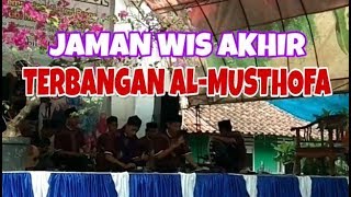 SHOLAWATAN JAMAN WIS AKHIR || TERBANGAN AL-MUSTHOFA