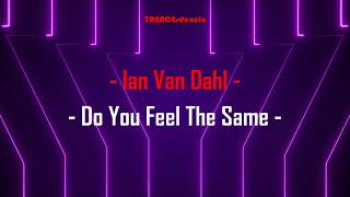 Ian Van Dahl - Do You Feel The Same