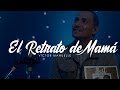 El Retrato de Mamá ( En Vivo ) Vîctor Manuelle