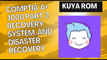 COMPTIA A+ 1000 PART 2- RECOVERY SYSTEM AND DISASTER RECOVER