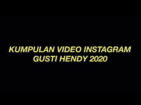 Kumpulan video Gusti Hendy di IG tahun 2020