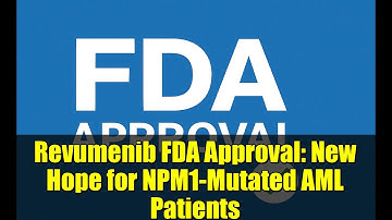Revumenib FDA Approval: New Hope for NPM1-Mutated AML Patients | Targeted Therapy Breakthrough