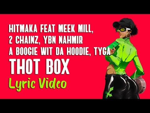 Hitmaka - Thot Box Feat. Meek Mill, 2 Chainz, Ybn Nahmir, A Boogie Wit Da Hoodie x Tyga