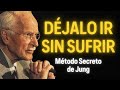 Carl Jung S Method For Letting Go Without Suffering Carl Jung 