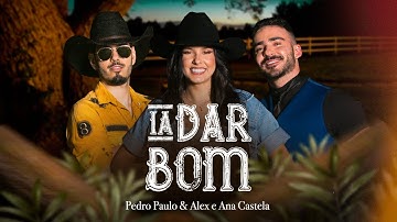 Thumbnail of Pedro Paulo & Alex e @anacastelaoficial - Ia Dar Bom (Clipe Oficial)