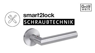 Griffwerk Montageanleitung für smart2lock Türgriffe in Schraubtechnik Ausführung