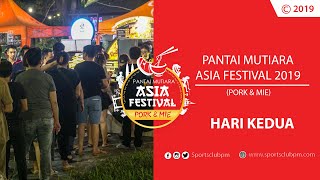 Hari Kedua Pantai Mutiara Asia Festival Pork Mie 2019 Sabtu 21 September 2019