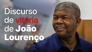 DISCURSO DE VITÓRIA DE JOÃO LOURENÇO