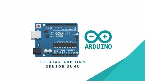 TUTORIAL ARDUINO UNO - RANGKAIAN SENSOR SUHU LM35