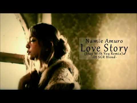 Namie Amuro - Love Story (Stay With You Remix) - DJ SGR Blend