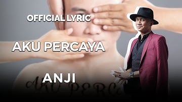 Anji - Aku Percaya (Official Lyric)