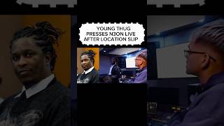 Young Thug Presses N3On Live After Location Slip