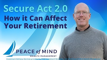 Secure Act 2.0 – How it Can Affect Your Retirement