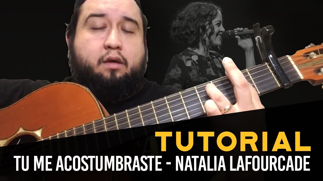 Natalia Lafourcade - Tu me acostumbraste (Tutorial)