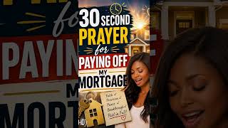Pray This 30 Second Prayer for Mortgage to be Paid off #prayer #shorts #god #mortgage #lord #love