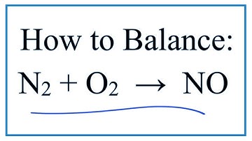 How to Balance O2 + N2 = NO (Oxygen gas + Nitrogen gas)
