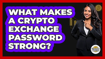 What Makes A Crypto Exchange Password Strong?