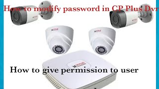 How to modify user password and permission in cp plus dvr