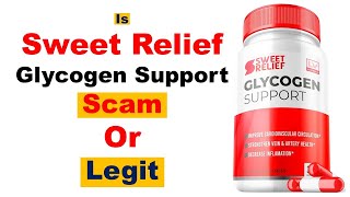 is Sweet Relief Glycogen Support legit or scam explained