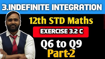 12th STD MATHS 2 | 3.INDEFINITE INTEGRATION | Exercise 3.2 C|6TO 9|Q.2|PART-2|MAHARASHTRA BOARD