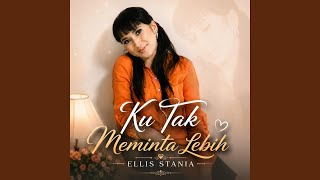 Ku Tak Meminta Lebih